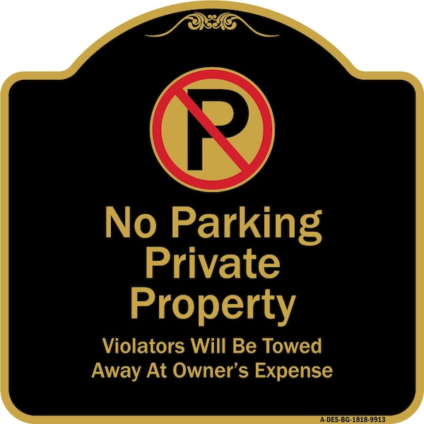Designer Series-Private Property Violators Towed Away At Owner Expense With No, 18" H, BG-1818-9913